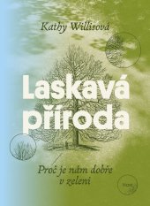 kniha Laskavá příroda Proč je nám dobře v zeleni, Host 2025