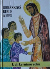 kniha Obrázková bible k církevnímu roku pro děti, mládež, rodiče a vychovatele, Karmelitánské nakladatelství 1995