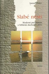 kniha Slabé nésti moderní psychiatrie a biblická duchovní péče, JUPOS 1995