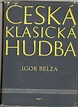 kniha Česká klasická hudba, Státní Hudební Vydavatelství 1961