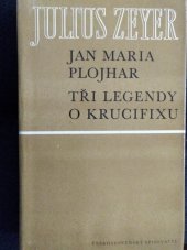 kniha Jan Maria Plojhar Tři legendy o krucifixu, Československý spisovatel 1976