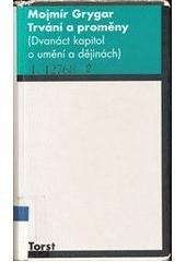 kniha Trvání a proměny (dvanáct kapitol o umění a dějinách), Torst 2006