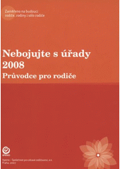 kniha Nebojujte s úřady 2008 průvodce pro rodiče, Aperio 2007
