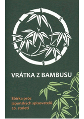 kniha Vrátka z bambusu sbírka próz japonských spisovatelů 20. století, Sdružení Kontinenty 2012