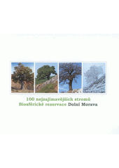 kniha 100 nejzajímavějších stromů Biosférické rezervace Dolní Morava, Biosférická rezervace Dolní Morava 2007