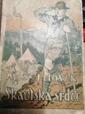 kniha Skautská srdce dva měsíce života v lesním táboře lesních skautů, Jos. R. Vilímek 1920