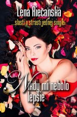 kniha Nikdy mi nebolo lepšie ... slasti a strasti jednej single, KORUNA 2014