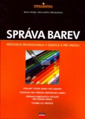 kniha Správa barev průvodce profesionála v grafice a pre-pressu, CPress 2003