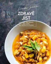 kniha Zdravě jíst veganská, bez pšenice, bez cukru, bez tropických plodin, Kazda 2019