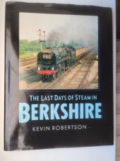 kniha Last Days of Steam in Berkshire, Alan Sutton 1987