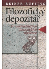 kniha Filozofický depozitář 50 nejdůležitějších filozofických myšlenek, Knižní klub 2012