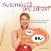 kniha Automasáž pro zdraví zbavte se běžných zdravotních potíží jednoduchou masáží, Grada 2009