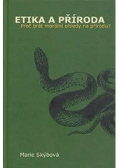 kniha Etika a příroda proč brát morální ohledy na přírodu?, Pavel Mervart 2011