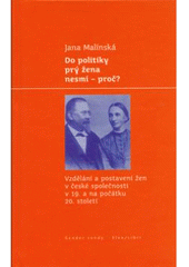 kniha Do politiky prý žena nesmí - proč? vzdělání a postavení žen v české společnosti v 19. a na počátku 20. století, Libri 2005