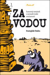 kniha Za vodou humorný románek z neveselé české současnosti, Machart 2011