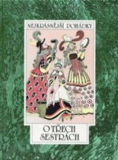 kniha O třech sestrách sedm pohádek z pokladů našich a světových pohádkářů, Albatros 1995