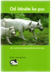 kniha Od štěněte ke psu jak vychovat bezproblémového psa : etologická poradna, Golf Time 2007