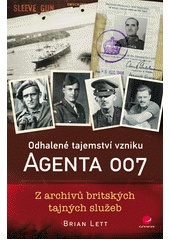 kniha Odhalené tajemství vzniku agenta 007 Z archiv britských tajných služeb, Grada 2014