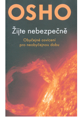 kniha Žijte nebezpečně Obyčejné osvícení pro neobyčejnou dobu, Fontána 2015