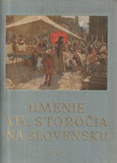 kniha Umenie XIX. storočia na Slovensku Realistický odkaz našej výtvarnej minulosti, Tvar - Výtvarné nakladatel'stvo Bratislava 1952