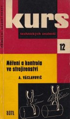 kniha Měření a kontrola ve strojírenství Zákl. pojednání o teorii a praxi dílenského měření ve strojír. výrobě : Určeno pro učně, dělníky a studenty, SNTL 1961