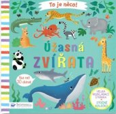 kniha To je něco! Úžasná zvířata, Svojtka & Co. 2018