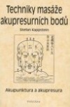 kniha Techniky masáže akupresurních bodů akupunktura a akupresura : akupunkturní a akupresurní body, Fontána 2006