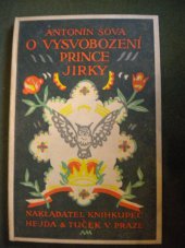 kniha O vysvobození prince Jirky dle pohádky v pohádce, tuze oblíbené a často vypravované Jeníkovi a později Jirkovi, Hejda a Tuček 1916