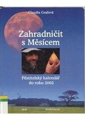 kniha Zahradničit s Měsícem pěstitelský kalendář do roku 2002, Ikar 1996