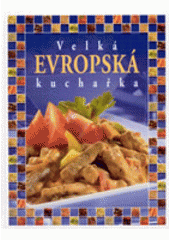kniha Velká evropská kuchařka, Slovart 2004