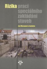 kniha Rizika prací speciálního zakládání staveb, Pro Asociaci dodavatelů speciálního zakládání staveb a Českou komoru autorizovaných inženýrů a techniků činných ve výstavbě vydalo Informační centrum ČKAIT 2011