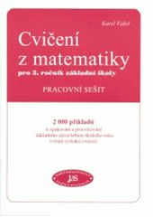 kniha Cvičení z matematiky pro 3. ročník základní školy pracovní sešit : 2000 příkladů k opakování a procvičování základního učiva během školního roku (včetně výsledků cvičení), Pavel Dolejší 2002