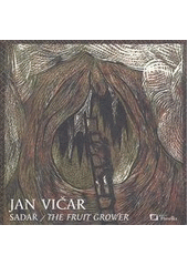 kniha Jan Vičar sadař = the fruit grower : 9.3.-31.3.2011, Galerie Havelka, Galerie Havelka