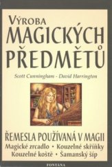 kniha Výroba magických předmětů kouzelná řemesla v magii, magie rukou a magická vizualizace, Fontána 2003