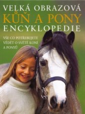 kniha Kůň a pony velká obrazová encyklopedie, Svojtka & Co. 2004