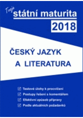 kniha Tvoje státní maturita 2018 - Český jazyk a literatura, Gaudeamus 2017