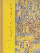 kniha Každý má někoho Kubíkovo vyprávění o babičce, o mamince, o tátovi, o Haničce a Honzíkovi, o sobě a jiných lidech a věcech, SNDK 1962