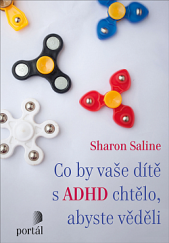 kniha Co by vaše dítě s ADHD chtělo, abyste věděli, Portál 2019