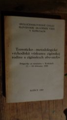 kniha Teoreticko-metodologické východiská výskumu cigánskej rodiny a cigánskych obyvateľov : Príspevky zo seminára v Košiciach 17.-18. februára 1988 ;, Spoločenskovedný ústav SAV v Košiciach, 1989 1989