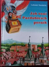 kniha Jak voní v Pardubicích perník Marcipánkova dobrodružství ve vzduchu, na souši a na vodě, Krajská knihovna 2007