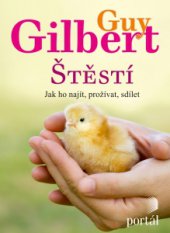 kniha Štěstí Jak ho najít, prožívat, sdílet, Portál 2015