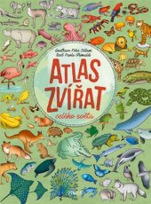 kniha Atlas zvířat celého světa, Pikola 2017