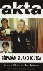 kniha Připadám si jako loutka životní příběh zpěvačky Ivety Bartošové, Duel 1997