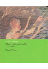 kniha Miloš Jiránek zápas o moderní malbu : 1875-1911, Galerie výtvarného umění 2012
