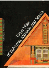 kniha Great villas of Bohemia, Moravia and Silesia, Foibos Books, Fooibos a.s. in cooperation with Foibos Bohemia and the National Institute of Historic Preservation 2010