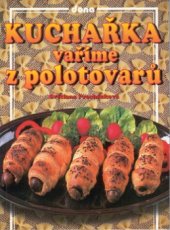 kniha Kuchařka - vaříme z polotovarů, Dona 2000