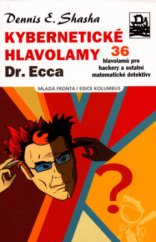 kniha Kybernetické hlavolamy Dr. Ecca 36 hlavolamů pro hackery a ostatní matematické detektivy, Mladá fronta 2005