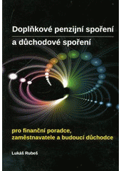 kniha Doplňkové penzijní spoření a důchodové spoření pro finanční poradce, zaměstnavatele a budoucí důchodce, Systemia