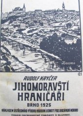 kniha Jihomoravští hraničáři kus historie a přítomnosti, Ústřední výbor Národní jednoty pro jihoz. Moravu 1925