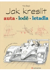 kniha Jak kreslit auta, lodě, letadla, Grada 2012